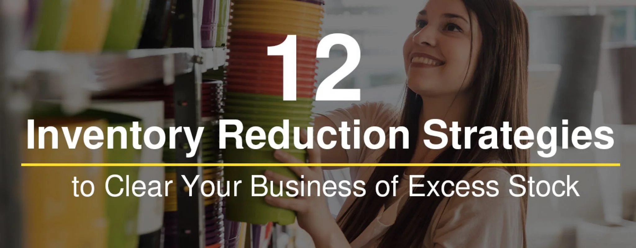 12 Inventory Reduction Strategies for Ecommerce Retailers