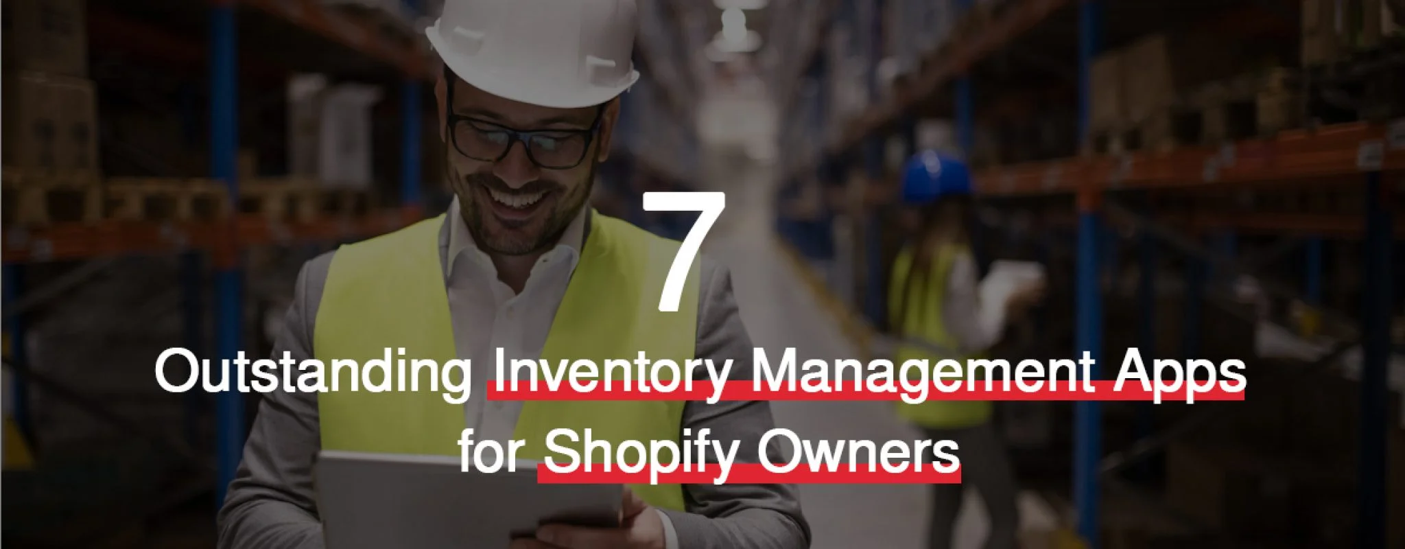 The Top 7 Outstanding Inventory Management Apps for Shopify Owners