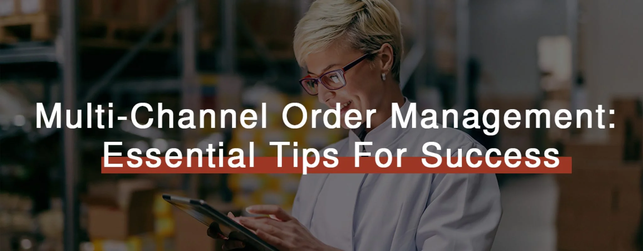 A Simple Guide to Multichannel Order Management: Essential Tips for Success