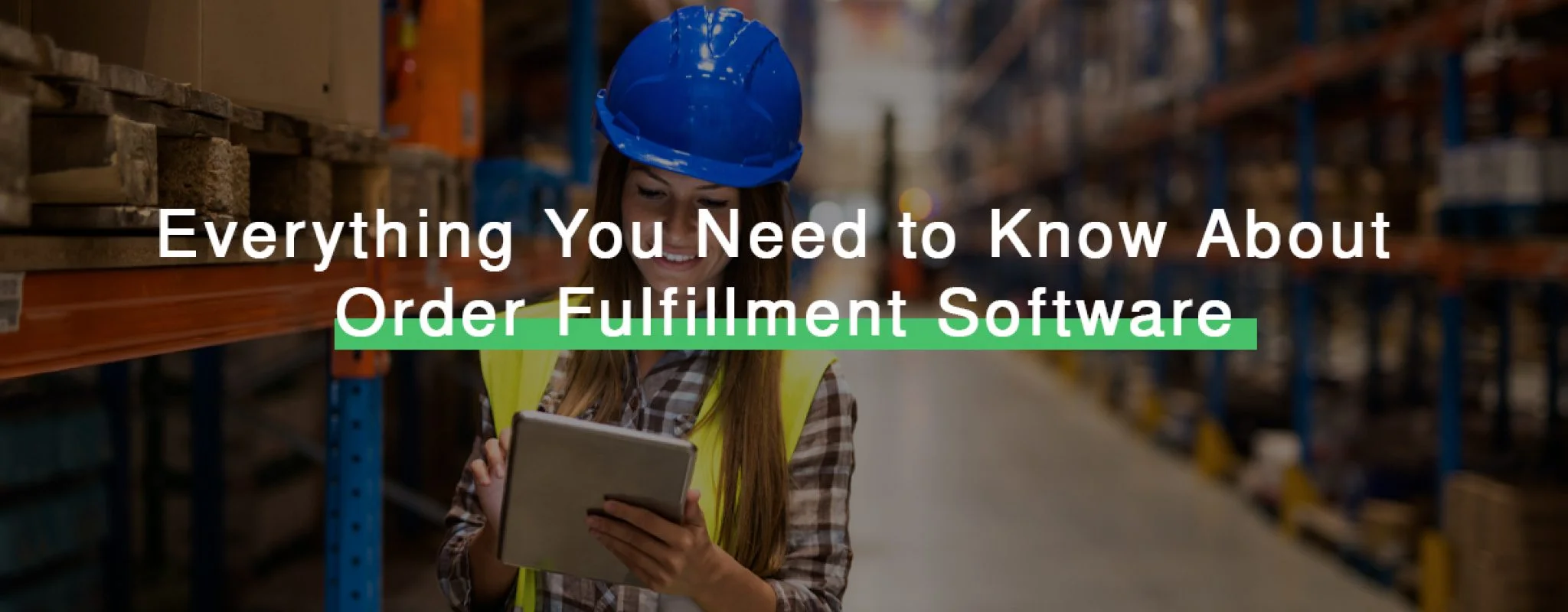 Everything You Need to Know About Order Fulfillment Software